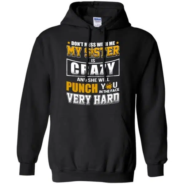 Don't Mess With Me My Sister Is Crazy Shirt, Hoodie, Tank 7