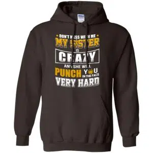 Don't Mess With Me My Sister Is Crazy Shirt, Hoodie, Tank 20