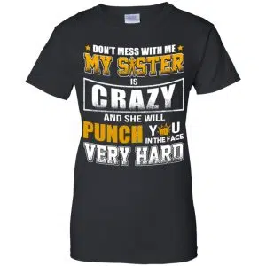 Don't Mess With Me My Sister Is Crazy Shirt, Hoodie, Tank 22