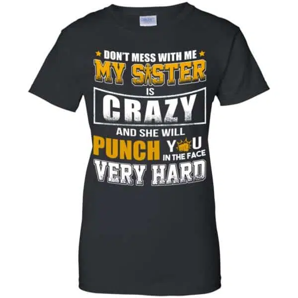 Don't Mess With Me My Sister Is Crazy Shirt, Hoodie, Tank 11