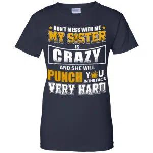 Don't Mess With Me My Sister Is Crazy Shirt, Hoodie, Tank 24