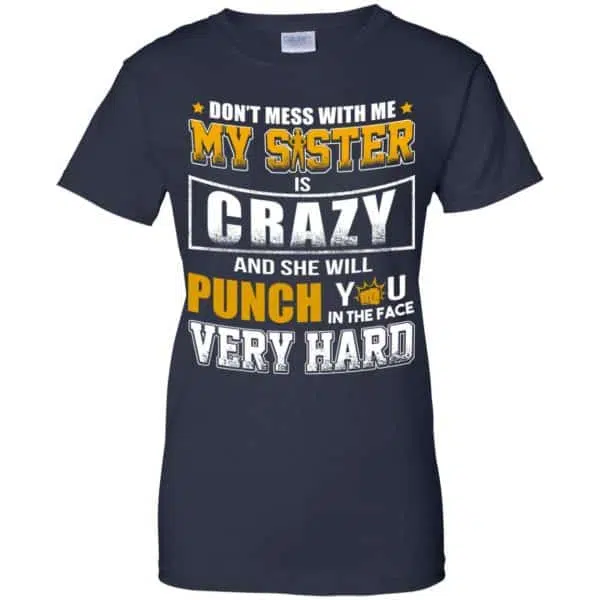 Don't Mess With Me My Sister Is Crazy Shirt, Hoodie, Tank 13