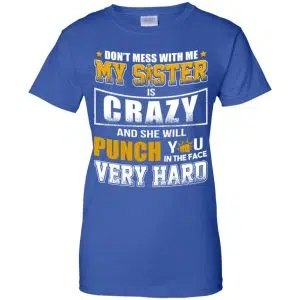 Don't Mess With Me My Sister Is Crazy Shirt, Hoodie, Tank 25