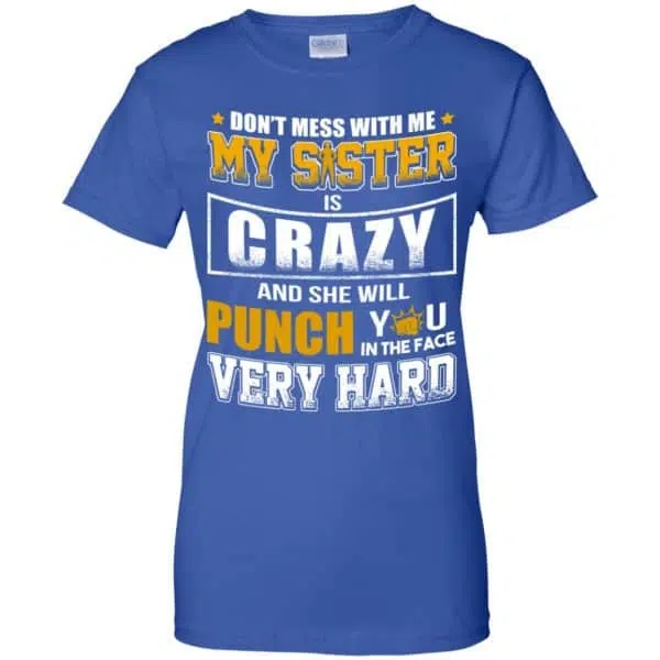 Don't Mess With Me My Sister Is Crazy Shirt, Hoodie, Tank 14