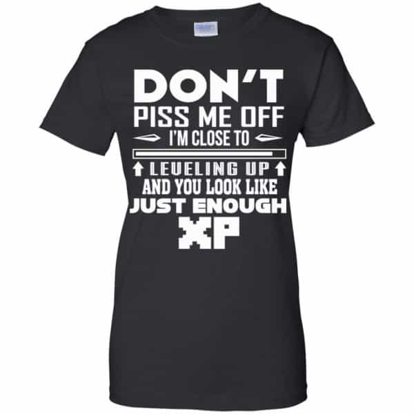 Don’t Piss Me Off I’m Close To Leveling Up And You Look Like Just Enough XP Shirt, Hoodie, Tank Apparel 11