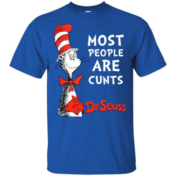 Most People Are Cunts By Dr Seuss Shirt, Hoodie, Tank Best Selling 5