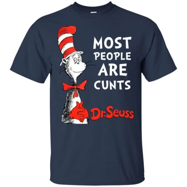 Most People Are Cunts By Dr Seuss Shirt, Hoodie, Tank Best Selling 6