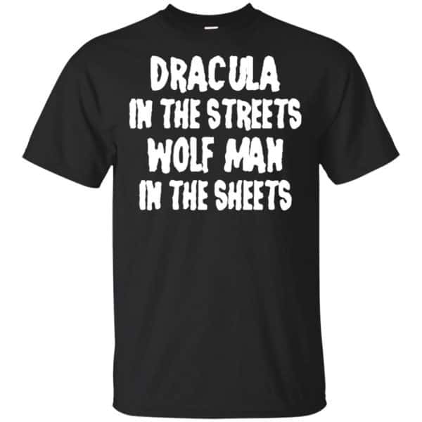 Dracula In The Streets Wolf Man In The Sheets Shirt, Hoodie, Tank Apparel 3