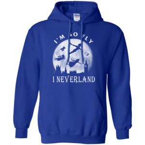 I'm So Fly I Neverland Shirt, Hoodie, Tank 21 I'm So Fly I Neverland Shirt, Hoodie, Tank 21