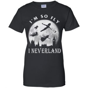 I'm So Fly I Neverland Shirt, Hoodie, Tank 22 I'm So Fly I Neverland Shirt, Hoodie, Tank 22