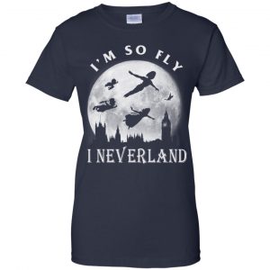 I'm So Fly I Neverland Shirt, Hoodie, Tank 24 I'm So Fly I Neverland Shirt, Hoodie, Tank 24