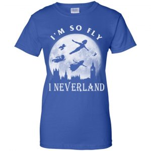 I'm So Fly I Neverland Shirt, Hoodie, Tank 25 I'm So Fly I Neverland Shirt, Hoodie, Tank 25