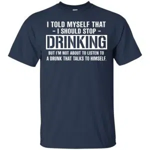 I Told Myself That I Should Stop Drinking Shirt, Hoodie, Tank 17