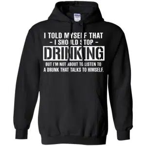I Told Myself That I Should Stop Drinking Shirt, Hoodie, Tank 18
