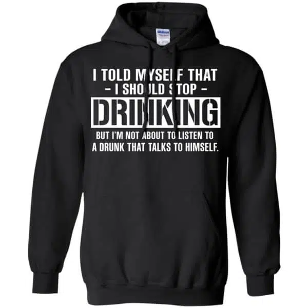 I Told Myself That I Should Stop Drinking Shirt, Hoodie, Tank 7