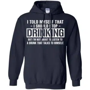 I Told Myself That I Should Stop Drinking Shirt, Hoodie, Tank 19