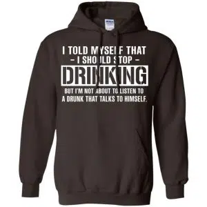 I Told Myself That I Should Stop Drinking Shirt, Hoodie, Tank 20