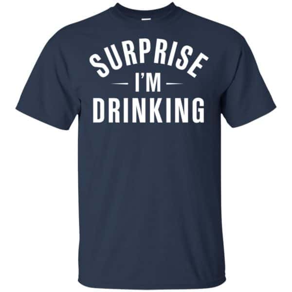 Surprise I’m Drinking Shirt, Hoodie, Tank Apparel 6