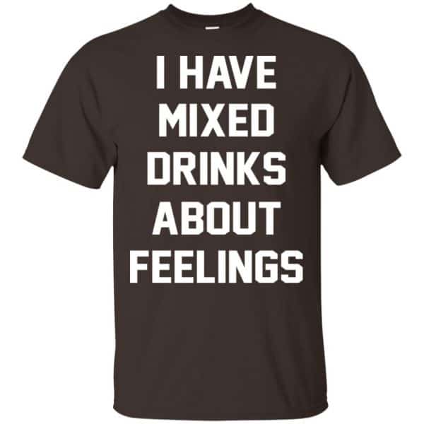I Have Mixed Drinks About Feelings Shirt, Hoodie, Tank Apparel 4
