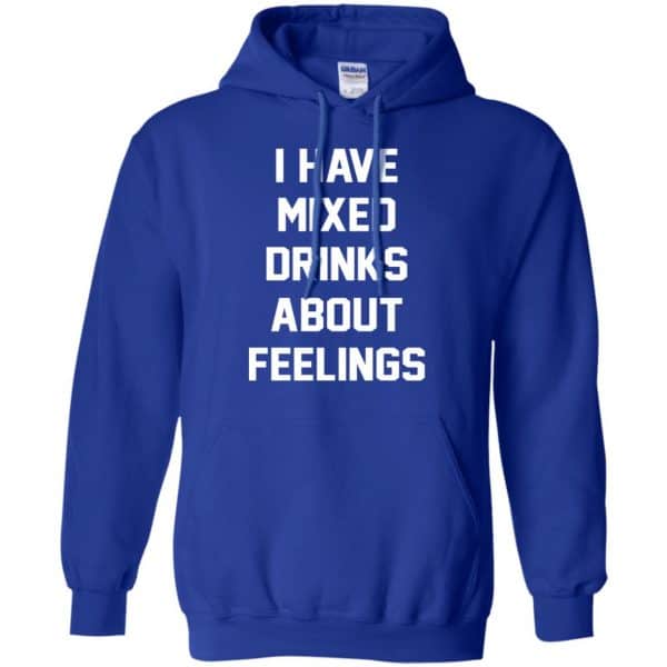 I Have Mixed Drinks About Feelings Shirt, Hoodie, Tank Apparel 10