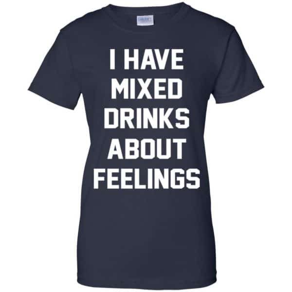 I Have Mixed Drinks About Feelings Shirt, Hoodie, Tank Apparel 13