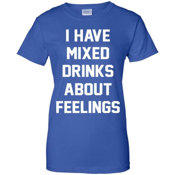 I Have Mixed Drinks About Feelings Shirt, Hoodie, Tank Apparel 14