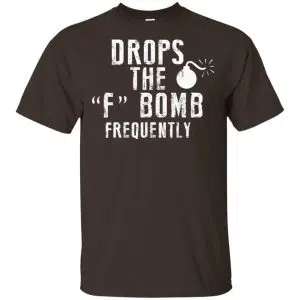 Drops The F Bomb Frequently Shirt, Hoodie, Tank 15
