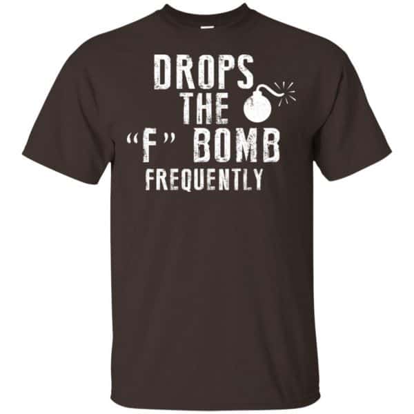 Drops The F Bomb Frequently Shirt, Hoodie, Tank Apparel 4