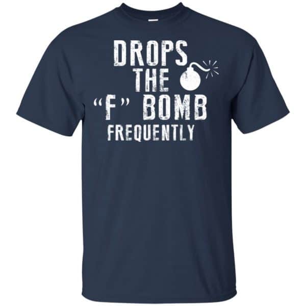 Drops The F Bomb Frequently Shirt, Hoodie, Tank Apparel 6