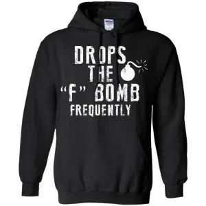 Drops The F Bomb Frequently Shirt, Hoodie, Tank 18
