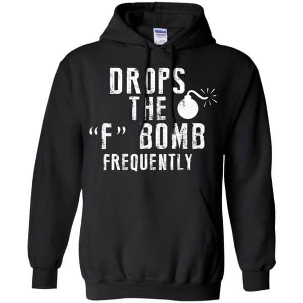 Drops The F Bomb Frequently Shirt, Hoodie, Tank Apparel 7
