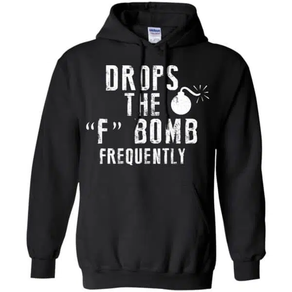 Drops The F Bomb Frequently Shirt, Hoodie, Tank 7