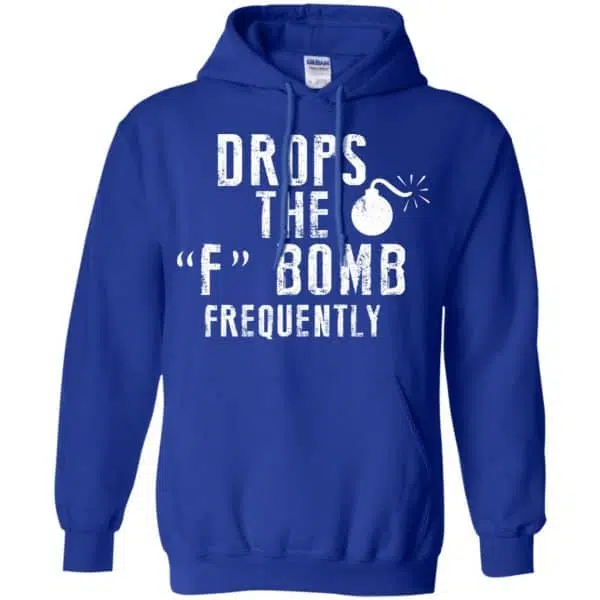 Drops The F Bomb Frequently Shirt, Hoodie, Tank 10