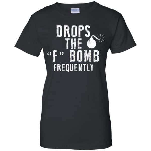 Drops The F Bomb Frequently Shirt, Hoodie, Tank Apparel 11