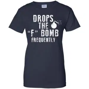 Drops The F Bomb Frequently Shirt, Hoodie, Tank 24