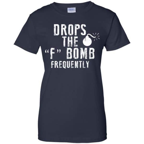 Drops The F Bomb Frequently Shirt, Hoodie, Tank Apparel 13
