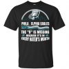 Philadelphia Eagles The D Is Missing Because It's In Every Hater's Mouth T-Shirts, Hoodie, Tank 1