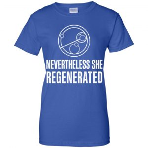 Nevertheless She Regenerated Shirt, Hoodie, Tank 25