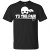 To The Pain - The Princess Bride Shirt, Hoodie, Tank 2