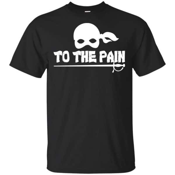 To The Pain - The Princess Bride Shirt, Hoodie, Tank 3