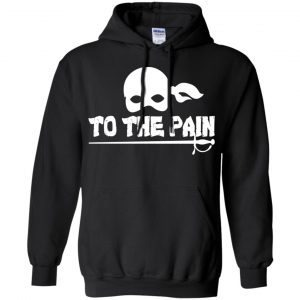 To The Pain - The Princess Bride Shirt, Hoodie, Tank 8 To The Pain - The Princess Bride Shirt, Hoodie, Tank 8