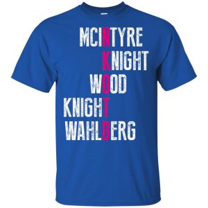 Mcintyre Knight Wood Knight Wahlberg Shirt, Hoodie, Tank 8 Mcintyre Knight Wood Knight Wahlberg Shirt, Hoodie, Tank 8