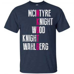 Mcintyre Knight Wood Knight Wahlberg Shirt, Hoodie, Tank 9 Mcintyre Knight Wood Knight Wahlberg Shirt, Hoodie, Tank 9
