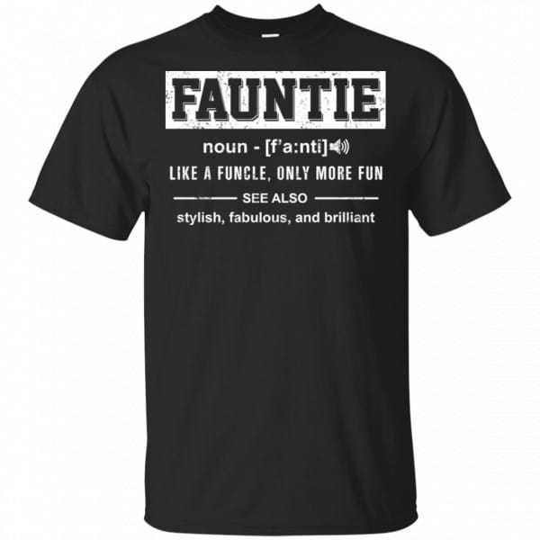 Fauntie Like A Funcle, Only More Fun Shirt, Hoodie, Tank Family 3