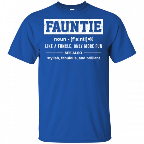 Fauntie Like A Funcle, Only More Fun Shirt, Hoodie, Tank Family 5