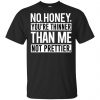 No Honey You're Thinner Than Me Not Prettier Shirt, Hoodie, Tank 2 No Honey You're Thinner Than Me Not Prettier Shirt, Hoodie, Tank 2