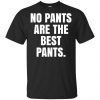 No Pants Are The Best Pants Shirt, Hoodie, Tank 2
