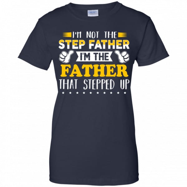 I’m Not The Step Father I’m The Father That Stepped Up Shirt, Hoodie Family 13