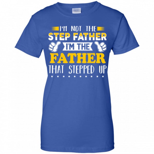 I’m Not The Step Father I’m The Father That Stepped Up Shirt, Hoodie Family 14