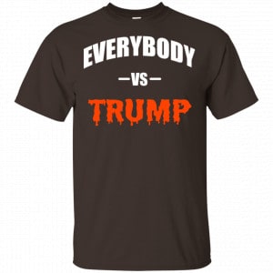 Everybody Vs Trump Shirt, Hoodie, Tank Father's Day 2